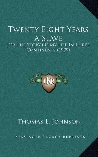 Twenty-Eight Years a Slave: Or the Story of My Life in Three Continents (1909)