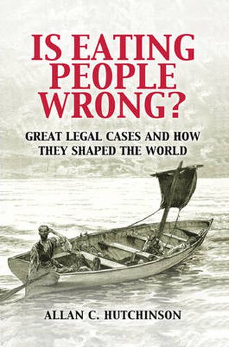 Cover image for Is Eating People Wrong?: Great Legal Cases and How they Shaped the World