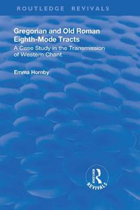Cover image for Gregorian and Old Roman Eighth-mode Tracts: A Case Study in the Transmission of Western Chant