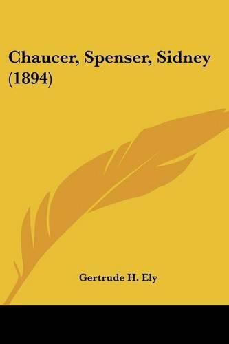 Cover image for Chaucer, Spenser, Sidney (1894)