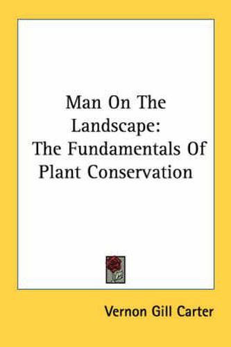 Cover image for Man on the Landscape: The Fundamentals of Plant Conservation