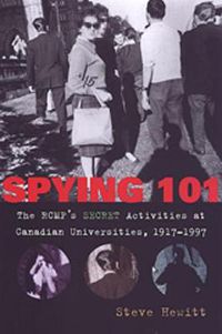 Cover image for Spying 101: The RCMP's Secret Activities at Canadian Universities, 1917-1997