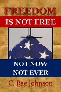 Cover image for Freedom Is Not Free Not Now Not Ever