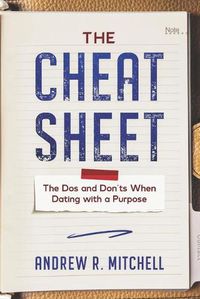 Cover image for The Cheat Sheet: The Dos and Don'ts When Dating with a Purpose