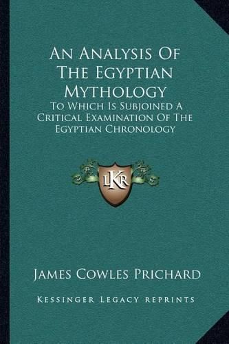 Cover image for An Analysis of the Egyptian Mythology: To Which Is Subjoined a Critical Examination of the Egyptian Chronology