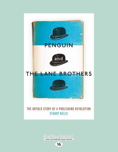 Penguin and The Lane Brothers: The Untold Story of a Publishing Revolution