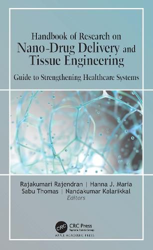 Cover image for Handbook of Research on Nano-Drug Delivery and Tissue Engineering: Guide to Strengthening Healthcare Systems