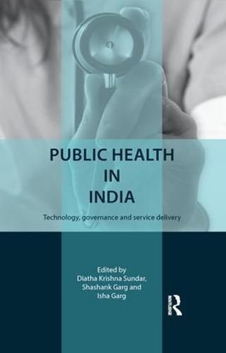 Cover image for Public Health in India: Technology, governance and service delivery