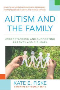 Cover image for Autism and the Family: Understanding and Supporting Parents and Siblings