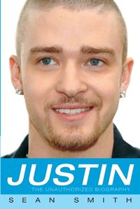 Cover image for Justin: The Unauthorized Biography