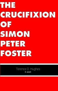 Cover image for The Crucifixion of Simon Peter Foster