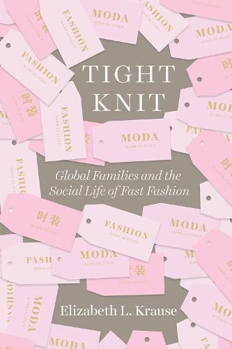 Cover image for Tight Knit: Global Families and the Social Life of Fast Fashion