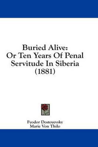 Cover image for Buried Alive: Or Ten Years of Penal Servitude in Siberia (1881)
