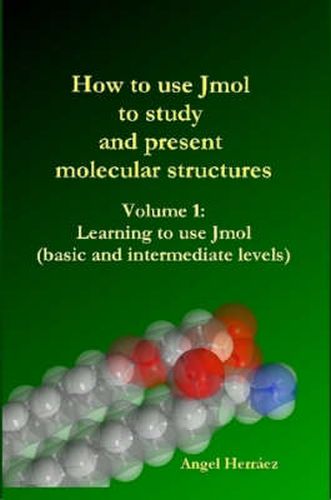 Cover image for How to Use Jmol to Study and Present Molecular Structures (Vol. 1)