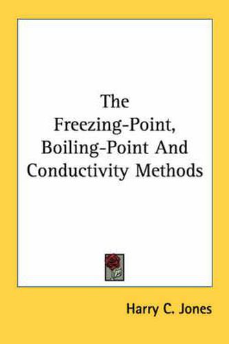 Cover image for The Freezing-Point, Boiling-Point and Conductivity Methods