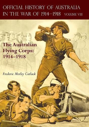 Cover image for The Official History of Australia in the War of 1914-1918: Volume VIII - The Australian Flying Corps: 1914-1918