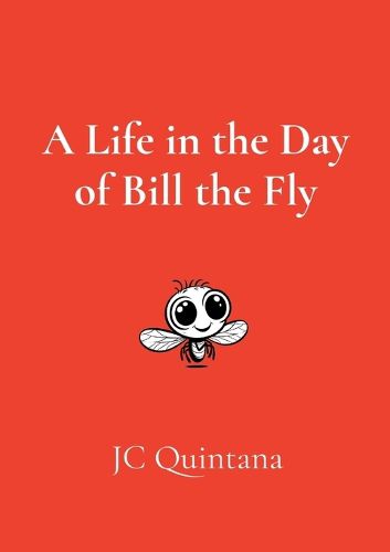 Cover image for A Life in the Day of Bill the Fly