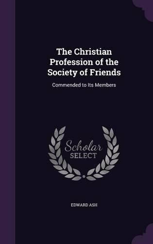 Cover image for The Christian Profession of the Society of Friends: Commended to Its Members