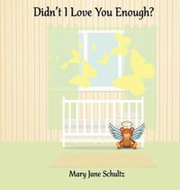 Cover image for Didn't I Love You Enough?