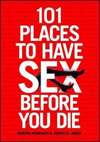 Cover image for 101 Places to Have Sex Before You Die