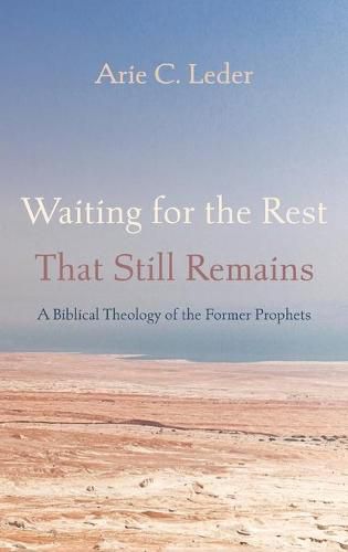 Cover image for Waiting for the Rest That Still Remains: A Biblical Theology of the Former Prophets