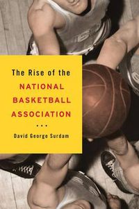 Cover image for The Rise of the National Basketball Association