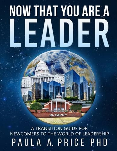 Cover image for Now That You Are a Leader: A Transition Guide for Newcomers to the World of Leadership