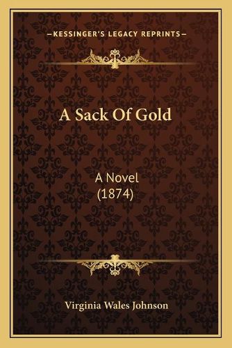 A Sack of Gold: A Novel (1874)