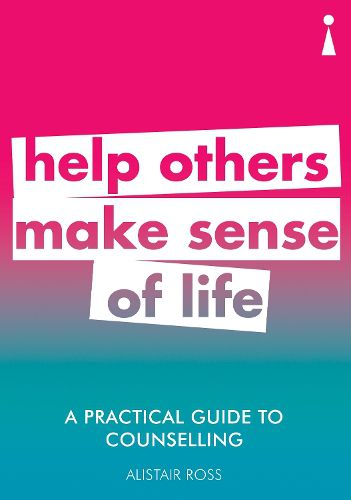 Cover image for A Practical Guide to Counselling: Help Others Make Sense of Life