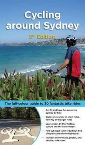 Cover image for Cycling around Sydney: The Full-Colour Guide to 30 Fantastic Bike Rides