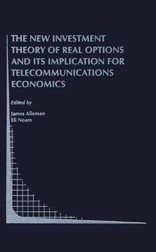 Cover image for The New Investment Theory of Real Options and its Implication for Telecommunications Economics