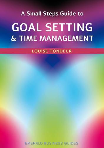 Cover image for A Small Steps Guide to Time Management and Goal Setting