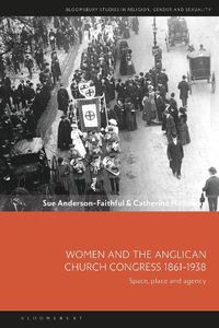 Cover image for Women and the Anglican Church Congress 1861-1938