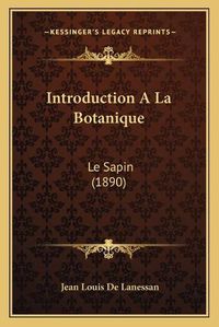 Cover image for Introduction a la Botanique: Le Sapin (1890)