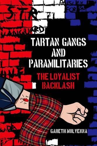 Cover image for Tartan Gangs and Paramilitaries: The Loyalist Backlash