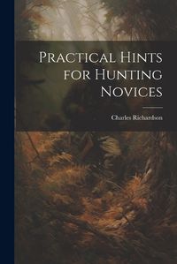 Cover image for Practical Hints for Hunting Novices