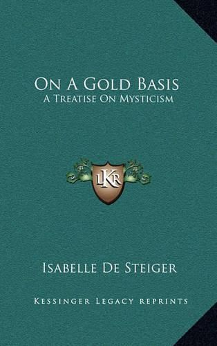 Cover image for On a Gold Basis: A Treatise on Mysticism