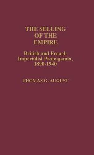 Cover image for The Selling of the Empire: British and French Imperialist Propaganda, 1890-1940