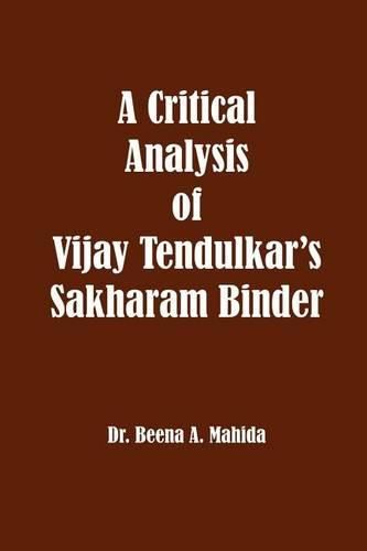 Cover image for A Critical Analysis of Vijay Tendulkar's Sakharam Binder