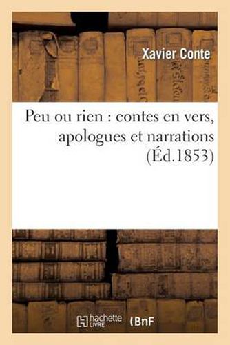 Cover image for Peu Ou Rien: Contes En Vers, Apologues Et Narrations