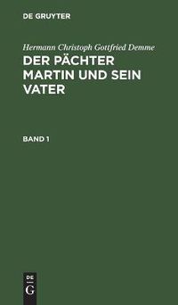 Cover image for Hermann Christoph Gottfried Demme: Der Pachter Martin Und Sein Vater. Band 1