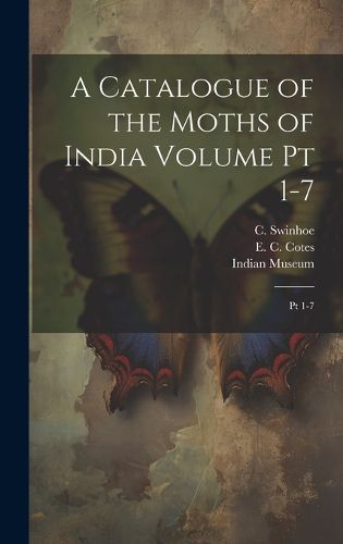 Cover image for A Catalogue of the Moths of India Volume pt 1-7