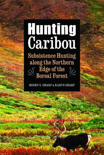 Cover image for Hunting Caribou: Subsistence Hunting along the Northern Edge of the Boreal Forest