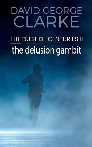 Cover image for The Delusion Gambit: The Dust of Centuries II