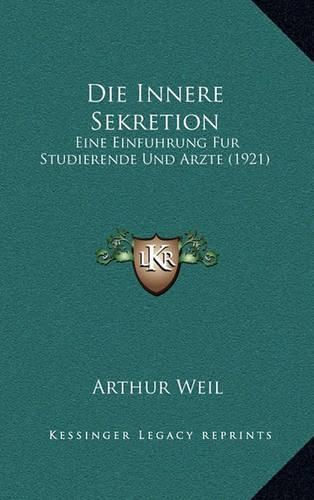 Cover image for Die Innere Sekretion: Eine Einfuhrung Fur Studierende Und Arzte (1921)