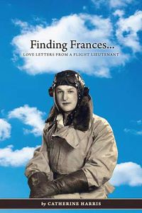 Cover image for Finding Frances: Love Letters from a Flight Lieutenant