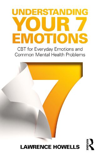 Cover image for Understanding Your 7 Emotions: CBT for Everyday Emotions and Common Mental Health Problems