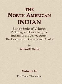 Cover image for The North American Indian Volume 16 - The Tiwa, The Keres