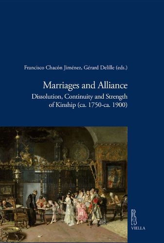 Cover image for Marriages and Alliance: Dissolution, Continuity and Strength of Kinship (Ca. 1750-Ca. 1900)