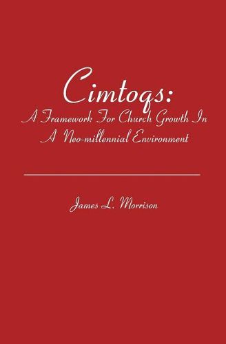 Cover image for Cimtoqs: A Framework for Church Growth in a Neo-millennial Environment